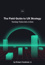 The Field Guide to UX Strategy