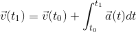 vec{v}(t_1)=vec{v}(t_0) + int_{t_0}^{t_1} vec{a}(t) d t