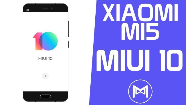 Смартфон Xiaomi Mi5 получил прошивку MIUI 10