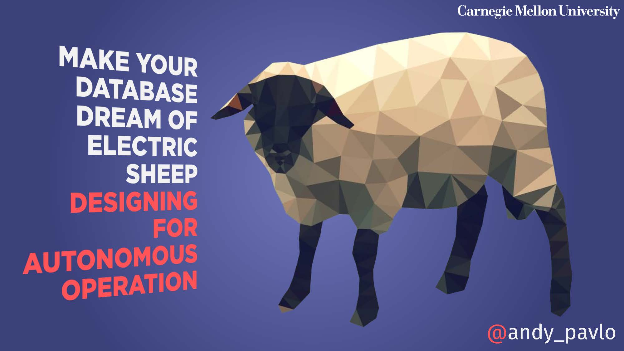 Make Your Database Dream of Electric Sheep: Designing for Autonomous Operation - 1