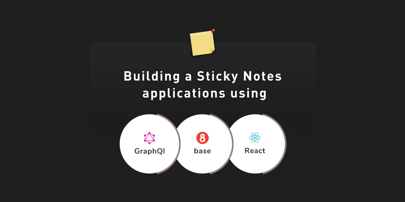 Создание приложения Sticky Notes с использованием 8base, GraphQL и React - 1 image