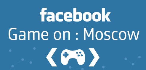 Facebook Game On: Moscow