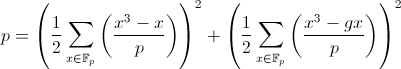 p=left(frac12sum_{xinmathbb{F}_p}left(frac{x^3-x}{p}right)right)^2+left(frac12sum_{xinmathbb{F}_p}left(frac{x^3-gx}{p}right)right)^2