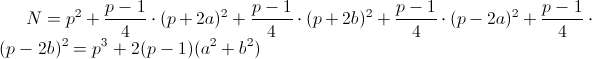 N=p^2+frac{p-1}4cdot(p+2a)^2+frac{p-1}4cdot(p+2b)^2+frac{p-1}4cdot(p-2a)^2+frac{p-1}4cdot(p-2b)^2=p^3+2(p-1)(a^2+b^2)