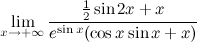 lim_{x to +infty} frac{frac12sin{2x} + x}{e^{sin{x}}(cos{x}sin{x} + x)}