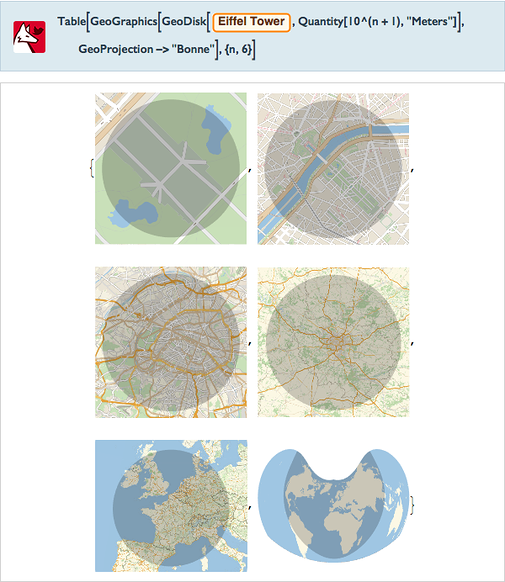 Table[GeoGraphics[GeoDisk[=[Eiffel Tower],Quantity[10^(n+1),&quot;Meters&quot;]],GeoProjection->&quot;Bonne&quot;],{n,6}]