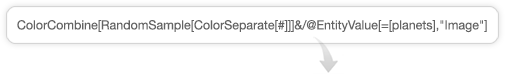 ColorCombine[RandomSample[ColorSeparate[#]]]&amp;/@EntityValue[=[planets],&quot;Image&quot;]