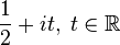 {1over2}+i t,; tinmathbb{R}