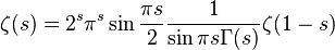 zeta(s)=2^s pi^{s} sin{pi s over 2} frac1{sinpi sGamma(s)}zeta(1-s)