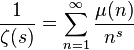 frac1{zeta(s)}=sum_{n=1}^inftyfrac{mu(n)}{n^s}