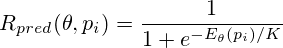 R_{pred}(theta, p_i)=frac{1}{1 + e^{-E_{theta}(p_i) / K}}
