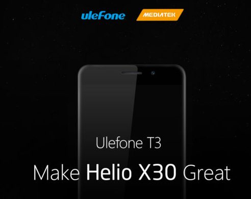 Смартфон Ulefone T3 получит SoC Helio X30 и 8 ГБ ОЗУ