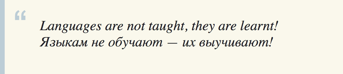 Languages are not taught, they are learnt!