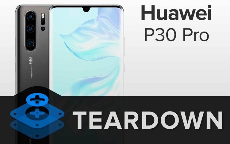 Вскрытие Huawei P30 Pro: смартфон обладает посредственной ремонтопригодностью