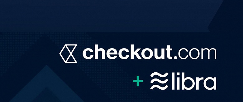 Процессор платежей Checkout.com присоединился к Libra Association