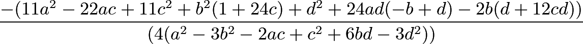 $$frac{-(11 a^2 - 22 a c + 11 c^2 + b^2 (1 + 24 c) + d^2 + 24 a d (-b + d) -      2 b (d + 12 c d))}{(4 (a^2 - 3 b^2 - 2 a c + c^2 + 6 b d - 3 d^2))}$$