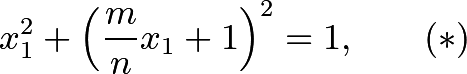 $$x_1^2+left(frac{m}{n}x_1+1right)^2=1, qquad (*)$$