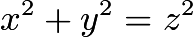 $x^2+y^2=z^2$