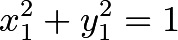 $$x_1^2+y_1^2=1$$