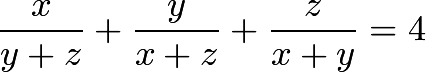 $$frac{x}{y+z}+frac{y}{x+z}+frac{z}{x+y}=4$$