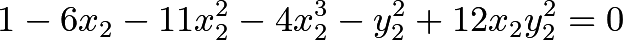 $$1 - 6 x_2 - 11 x_2^2 - 4 x_2^3 - y_2^2 + 12 x_2y_2^2=0$$
