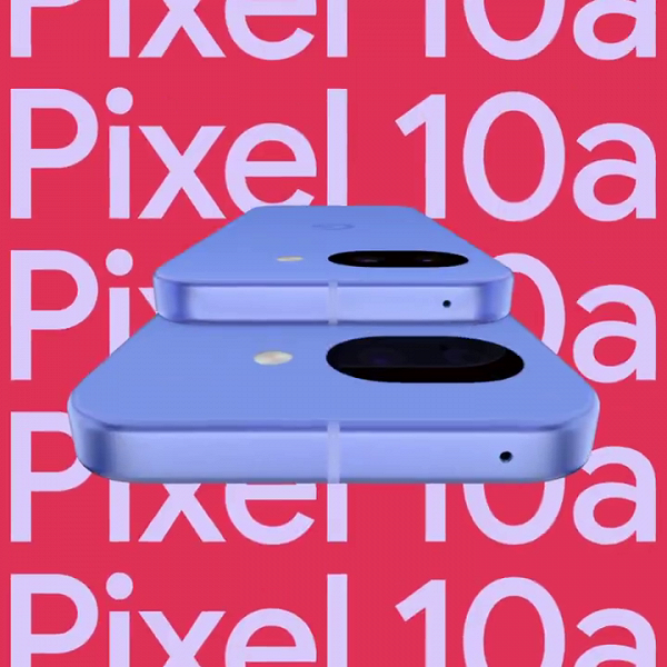 Google Pixel 10a официально рассекречен, предпродажи стартуют 18 февраля