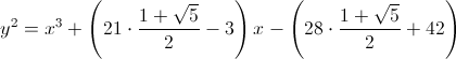 y^2=x^3+left(21cdotfrac{1+sqrt5}{2}-3right)x-left(28cdotfrac{1+sqrt5}{2}+42right)