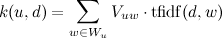 k(u,d)=sum_{win W_u}V_{uw}cdotmathrm{tfidf}(d,w)