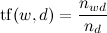 mathrm{tf}(w,d)=frac{n_{wd}}{n_d}
