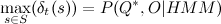 maxlimits_{sin S}(delta_{t}(s))=P(Q^*,O|HMM)