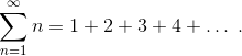 Сумма всех натуральных чисел: 1 + 2 + 3 + 4 +…