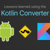 Чему я научился, конвертируя проект в Kotlin при помощи Android Studio
