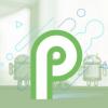Google официально запускает Android P