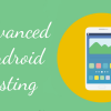 Advanced Android Testing