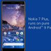 Смартфон Nokia 7 Plus обновили до Android 9.0 Pie
