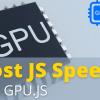 Используем GPU для повышения производительности JavaScript