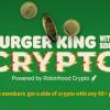 Burger King в США раздаст своим покупателям 20 биткойнов, а также 200 монет Ethereum и два миллиона монет Dogecoin